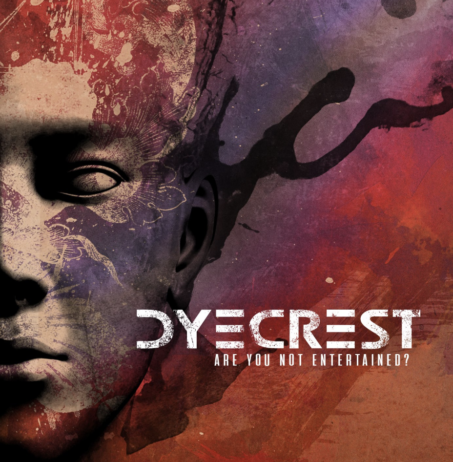 REVIEW: Dyecrest – Are You Not Entertained?