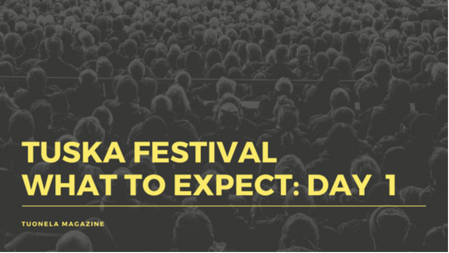 TUSKA FESTIVAL: What to expect – Day 1