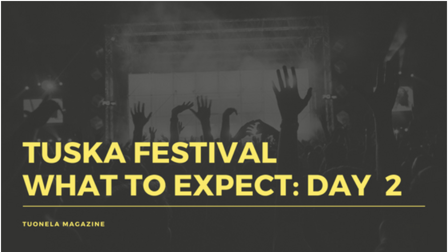 TUSKA FESTIVAL: What to expect – DAY 2
