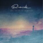 REVIEW: Riverside – Love, Fear and the Time Machine (Musicalypse Archive)