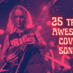 25 Truly Awesome Cover Songs