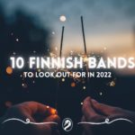 10 Finnish bands to look out for in 2022.