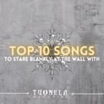 Top 10 Songs to Stare Blankly at the Wall With