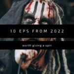 10 EPs from 2022 worth giving a spin
