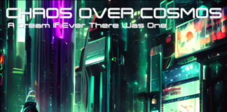 REVIEW: Chaos Over Cosmos – A Dream If Ever There Was One