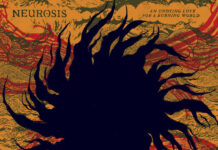 REVIEW: Neurosis – An Undying Love For A Burning World