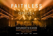 12.9.2026 Orkidea & Faithless @ Kaapelitehdas, Helsinki